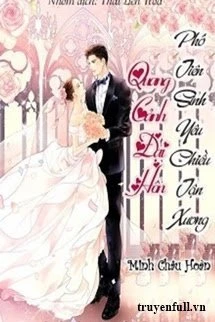 [Truyện Chữ] - Quang Cảnh Đại Hôn, Phó Tiên Sinh Yêu Chiều Tận Xương