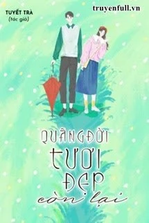 [Truyện Chữ] - Quãng Đời Tươi Đẹp Còn Lại