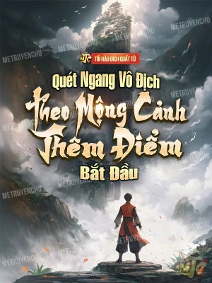 [Truyện Chữ] - Quét Ngang Vô Địch: Theo Mộng Cảnh Thêm Điểm Bắt Đầu