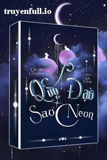[Truyện Chữ] - Quỹ Đạo Sao Neon - Twentine