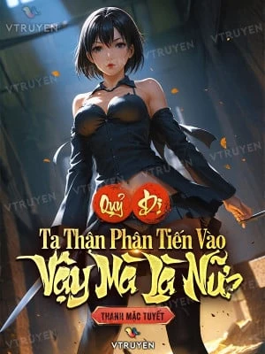 [Truyện Chữ] - Quỷ Dị: Ta Thận Phận Tiến Vào, Vậy Mà Là Nữ?