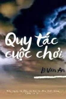 [Truyện Chữ] - Quy Tắc Cuộc Chơi