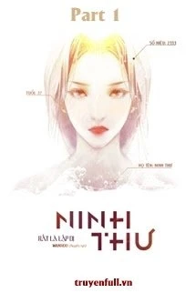 [Truyện Chữ] - [Quyển 1] Ninh Thư - Rất Là Lập Dị