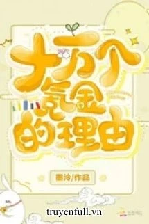 [Truyện Chữ] - (Quyển 2) 10 Vạn Lí Do Phải Khắc Kim