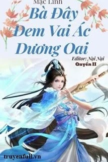 [Truyện Chữ] - (Quyển 2) Bà Đây Đem Vai Ác Dương Oai