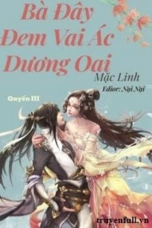 [Truyện Chữ] - (Quyển 3) Bà Đây Đem Vai Ác Dương Oai