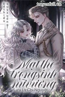 [Truyện Chữ] - [Quyển 1][EDIT] Mạt Thế Trọng Sinh Nữ Vương: Đế Thiếu, Quỳ Xuống!