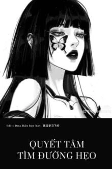 [Truyện Chữ] - Quyết Tâm Tìm Đường Hẹo