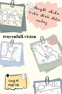[Truyện Chữ] - Quyết Chiến Trên Đỉnh Điên Cuồng