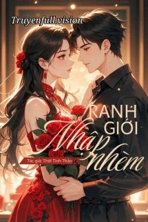 [Truyện Chữ] - Ranh Giới Nhập Nhèm - Thời Tinh Thảo