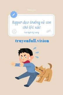 [Truyện Chữ] - Rapper Đạo Trưởng Và Con Chó Lột Xác - Toái Ngân Kỷ Lượng