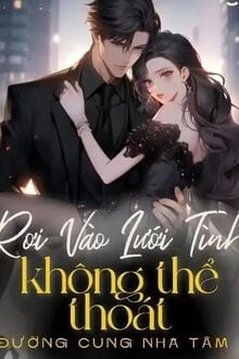 [Truyện Chữ] - Rơi Vào Lưới Tình Không Thể Thoát
