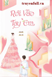 [Truyện Chữ] - Rơi Vào Tay Em