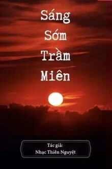[Truyện Chữ] - Sáng Sớm Trầm Miên