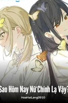 [Truyện Chữ] - Sao Hôm Nay Nữ Chính Lạ Vậy?