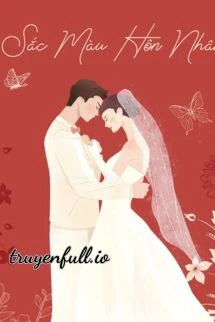 [Truyện Chữ] - Sắc Màu Hôn Nhân - A Hoạ