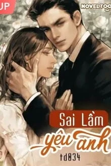 [Truyện Chữ] - Sai Lầm Yêu Anh