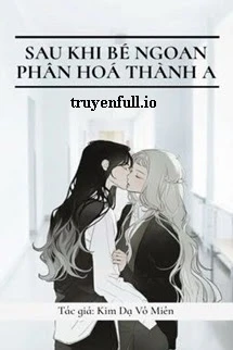 [Truyện Chữ] - Sau Khi Bé Ngoan Phân Hóa Thành A
