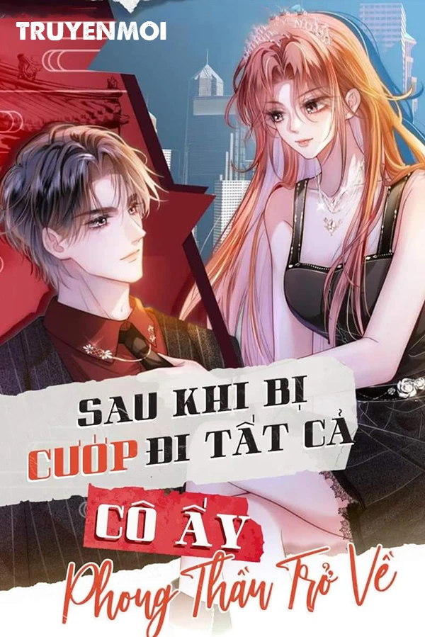 [Truyện Chữ] - Sau Khi Bị Cướp Đi Tất Cả, Cô Ấy Phong Thần Trở Về