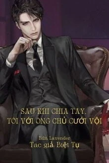 [Truyện Chữ] - Sau Khi Chia Tay, Tôi Với Ông Chủ Cưới Vội