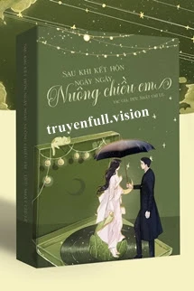 [Truyện Chữ] - Sau Khi Kết Hôn, Ngày Ngày Nuông Chiều Em