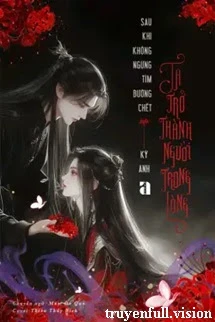 [Truyện Chữ] - Sau Khi Không Ngừng Tìm Đường Chết, Ta Trở Thành Người Trong Lòng