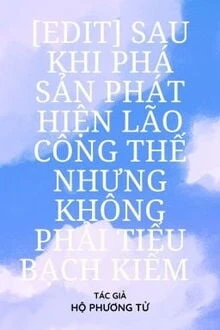 [Truyện Chữ] - Sau Khi Phá Sản Phát Hiện Lão Công Thế Nhưng Không Phải Tiểu Bạch Kiểm
