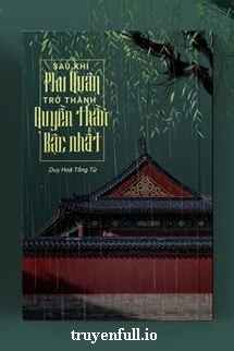 [Truyện Chữ] - Sau Khi Phu Quân Trở Thành Quyền Thần Bậc Nhất