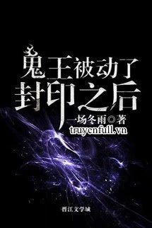 [Truyện Chữ] - Sau Khi Quỷ Vương Bị Đụng Phong Ấn