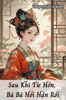 [Truyện Chữ] - Sau Khi Từ Hôn, Bà Bà Hối Hận Rồi