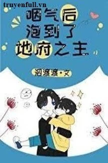 [Truyện Chữ] - Sau Khi Tèo, Tôi Ôm Được Chúa Tể Địa Ngục