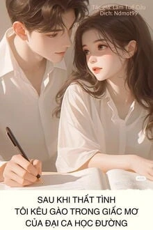 [Truyện Chữ] - Sau Khi Thất Tình, Tôi Kêu Gào Trong Giấc Mơ Của Đại Ca Học Đường