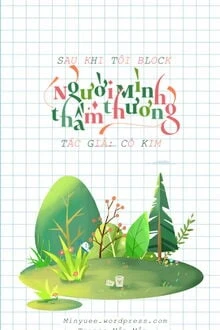 [Truyện Chữ] - Sau Khi Tôi Block Người Mình Thầm Thương