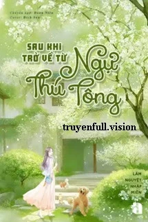 [Truyện Chữ] - Sau Khi Trở Về Từ Ngự Thú Tông