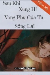 [Truyện Chữ] - Sau Khi Xung Hỉ, Vong Phu Ta Sống Lại
