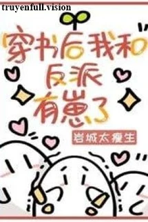 [Truyện Chữ] - Sau Khi Xuyên Sách Tôi Có Con Với Vai Ác