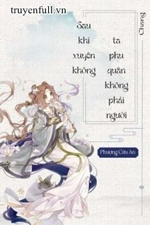 [Truyện Chữ] - Sau Khi Xuyên Thư Ta Phu Quân Không Phải Người