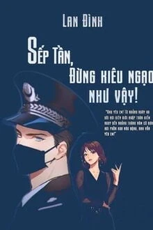 [Truyện Chữ] - Sếp Tần, Đừng Kiêu Ngạo Như Vậy!